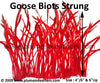Goose Biots Strung 6”/8” ½ Oz
